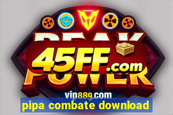 pipa combate download